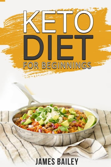 Keto Diet For Beginnings - James Bailey