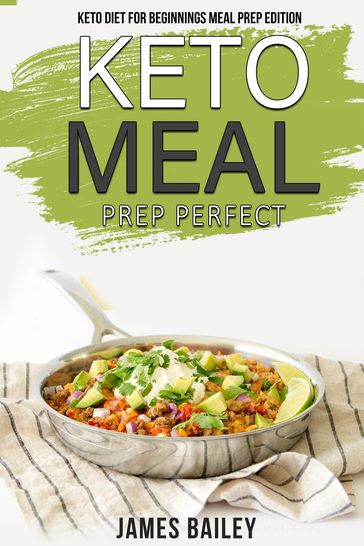Keto Diet For Beginnings Meal Prep Edition - James Bailey