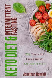 Keto Diet & Intermittent Fasting: Why You re Not Losing Weight And How To Fix It
