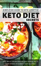 Keto Diet Secrets: Simplified Guide to Keto Lifestyle.
