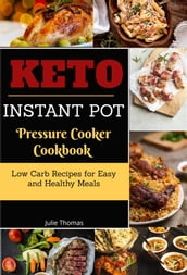 Keto Instant Pot Pressure Cooker Cookbook:Low Carb Recipes for Easy and Healthy Meals