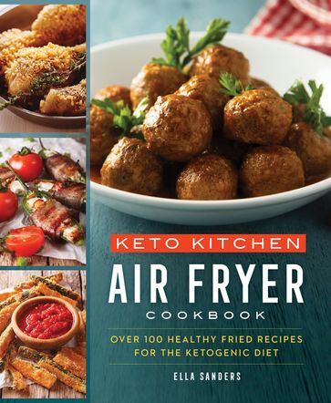 Keto Kitchen: Air Fryer Cookbook - Ella Sanders