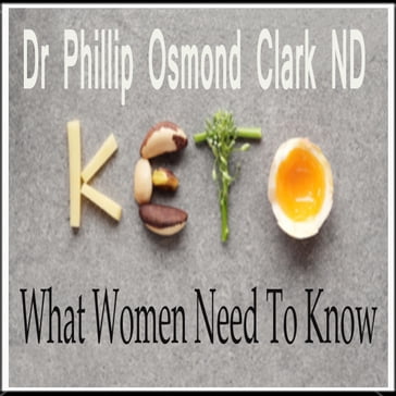 Keto -What Women Need to Know - Dr. Phillip Osmond Clark N.D.