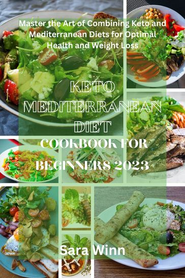 Keto mediterranean diet cookbook for beginners 2023 - Sara Winn
