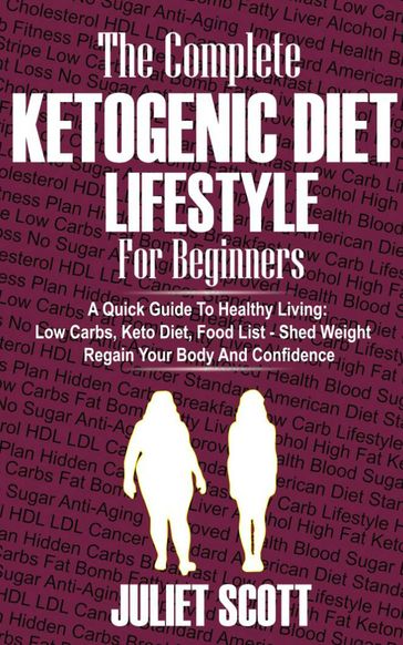 Ketogenic Diet Lifestyle For Beginners - Juliet Scott