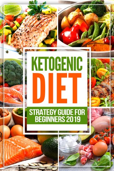 Ketogenic Diet: Strategy Guide for Beginners 2019 - Julia Melstone