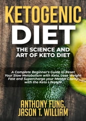 Ketogenic Diet - The Science and Art of Keto Diet