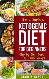 Ketogenic Diet :The Step by Step Guide to Losing Weight
