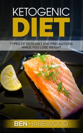 Ketogenic Diet: Types of keto Diet and Precautions While You Lose Weight