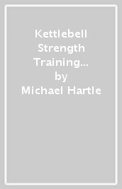 Kettlebell Strength Training Anatomy