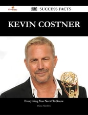 Kevin Costner 201 Success Facts - Everything you need to know about Kevin Costner