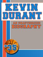 Kevin Durant: An Unauthorized Biography