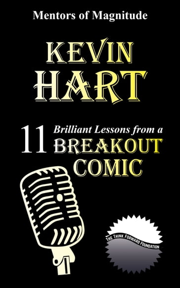 Kevin Hart: 11 Brilliant Lessons From A Breakout Comic - The Think Forward Foundation