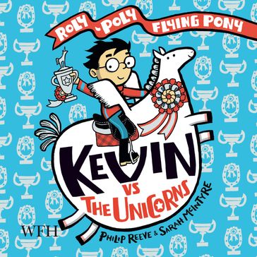 Kevin Vs the Unicorns - Sarah McIntyre - Philip Reeve