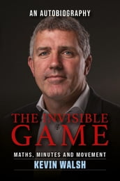 Kevin Walsh: The Invisible Game
