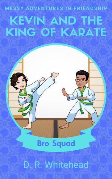 Kevin and the King of Karate - D. R. Whitehead