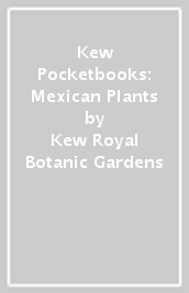 Kew Pocketbooks: Mexican Plants