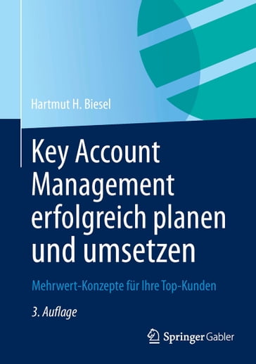 Key Account Management erfolgreich planen und umsetzen - Hartmut H. Biesel