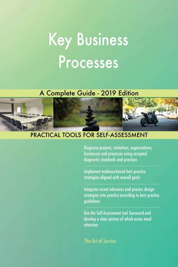 Key Business Processes A Complete Guide - 2019 Edition - Gerardus Blokdyk