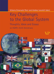 Key Challenges to the Global System. Thoughts, ideas and essays on ASERI s tenth anniversary