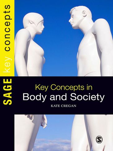 Key Concepts in Body and Society - Kate Cregan