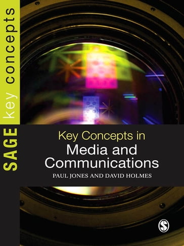 Key Concepts in Media and Communications - David Holmes - Paul Jones