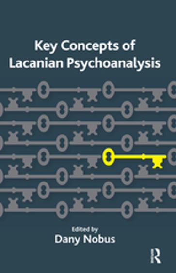 Key Concepts of Lacanian Psychoanalysis - Dany Nobus