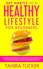 Key Habits To A Healthy Lifestyle For Beginners