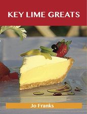 Key Lime Greats: Delicious Key Lime Recipes, The Top 41 Key Lime Recipes