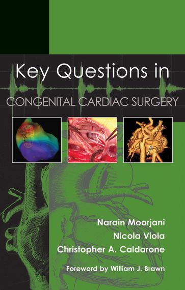 Key Questions in Congenital Cardiac Surgery - Narain Moorjani - Nicola Viola - Christopher Caldarone