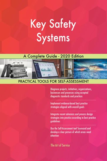 Key Safety Systems A Complete Guide - 2020 Edition - Gerardus Blokdyk