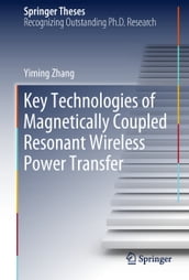 Key Technologies of Magnetically-Coupled Resonant Wireless Power Transfer