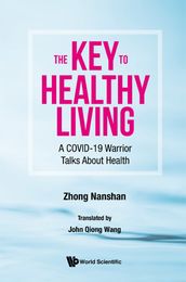 Key To Healthy Living, The: A Covid-19 Warrior Talks About Health