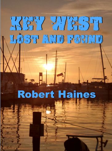 Key West Lost and Foud - Robert Haines