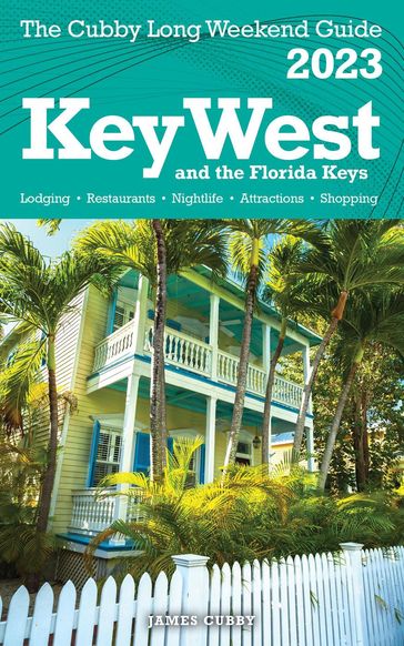 Key West & The Florida Keys - The Cubby 2023 Long Weekend Guide - James Cubby