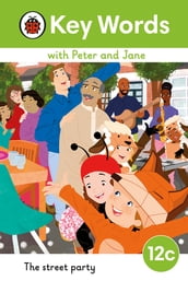 Key Words with Peter and Jane Level 12c The Street Party