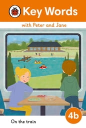 Key Words with Peter and Jane Level 4b On the Train