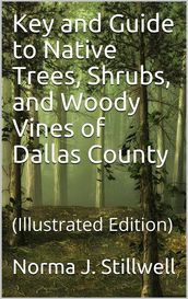 Key and Guide to Native Trees, Shrubs, and Woody Vines of Dallas County