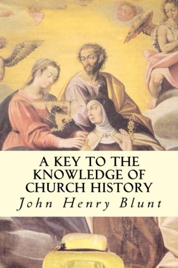 A Key to the Knowledge of Church History - John Henry Blunt