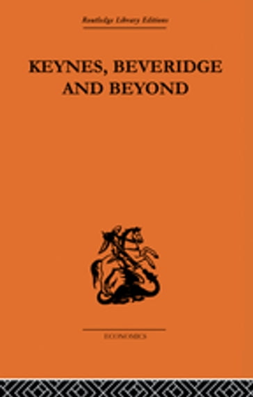 Keynes, Beveridge and Beyond - Tony Cutler - John Williams - Karel Williams