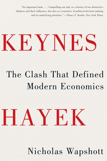 Keynes Hayek: The Clash that Defined Modern Economics - Nicholas Wapshott