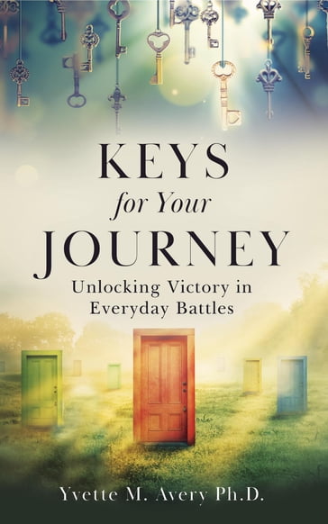 Keys For Your Journey - Yvette M Avery