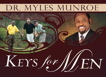 Keys for Men - Dr. Myles Munroe