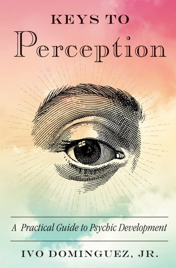 Keys to Perception - Ivo Dominguez Jr.