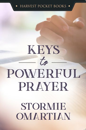 Keys to Powerful Prayer - Stormie Omartian