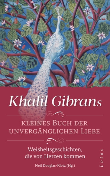 Khalil Gibrans kleines Buch der unvergänglichen Liebe - Khalil Gibran