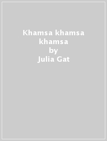 Khamsa khamsa khamsa - Julia Gat