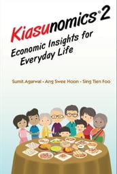 Kiasunomics 2: Economic Insights For Everyday Life