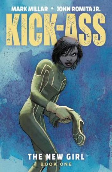 Kick-Ass: The New Girl Volume 1 - Mark Millar