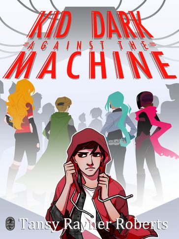 Kid Dark Against the Machine - Tansy Rayner Roberts